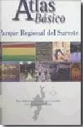 Portada del Libro Parque Regional Del Sureste. Atlas Basico. de Vv.Aa. - 9788445128473