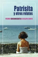 Portada del Libro Patrisita Y Otros Relatos (Premio Ediciones Beta De Relato Corto 2005) de Vv.Aa. - 9788496009929