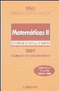 Portada del Libro Pau Castilla La Mancha Matematicas Ii 2007: Examenes Oficiales Re Suel de Vv.Aa. - 9788484832744