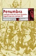 Portada del Libro Penumbra Antologia Critica Del Cuento Fantastico Hispanoamerican O Del de Vv.Aa. - 9788496080843