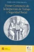 Portada del Libro Primer Centenario De La Inspeccion De Trabajo Y Seguridad Social de Vv.Aa. - 9788478501397