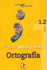 Portada del Libro Proyecto Punto Y Coma: Cuaderno 1.2 Ortografia (Aprende Y Pract Ica) de Vv.Aa. - 9788496547124