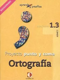 Portada del Libro Proyecto Punto Y Coma: Cuaderno 1.2 Ortografia (Aprende Y Pract Ica) S de Vv.Aa. - 9788496547216