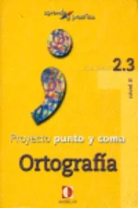 Portada del Libro Proyecto Punto Y Coma: Cuaderno 2.3 Ortografia (Aprende Y Pract Ica) de Vv.Aa. - 9788496547186