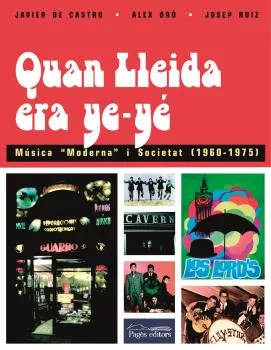 Portada del Libro Quan Lleida Era Ye-Ye. Musica Moderna I Societat (1960-1975) de Vv.Aa. - 9788497792615