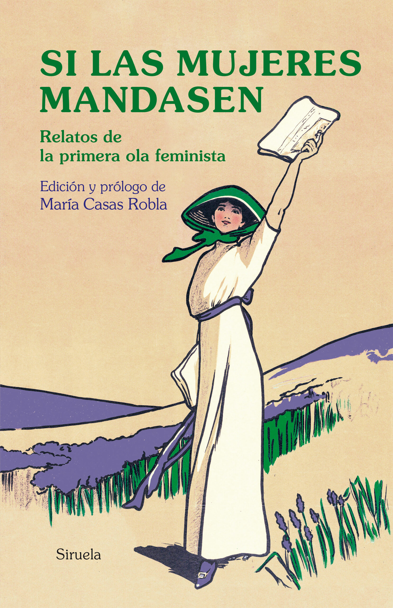 Portada del Libro Si Las Mujeres Mandasen. Relatos De La Primera Ola Feminista de Vv.Aa. - 9788417996703