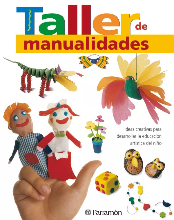Portada del Libro Taller De Manualidades: Ideas Creativas Para Desarrollar La Educa Cion de Vv.Aa. - 9788434227354