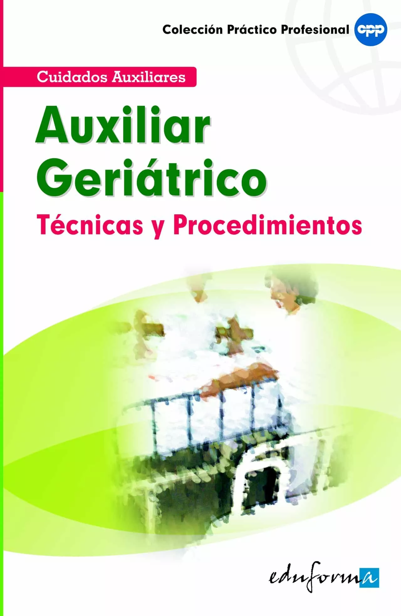 Portada del Libro Tecnicas Y Procedimientos Del Auxiliar Geriatrico de Vv.Aa. - 9788466552264