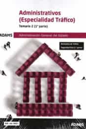 Portada del Libro Temario 2: Administrativos (Especialidad Tráfico) Administración Gener de Vv.Aa. - 9788413274591