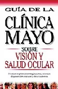 Portada del Libro Vision Y Salud Ocular: Guia De La Clinica Mayo de Vv.Aa. - 9789706555502