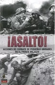 Portada del Libro ¡Asalto! Acciones De Combate De Pequeñas Unidades En El Frente Del Est de Vv.Aa. - 9788494989131