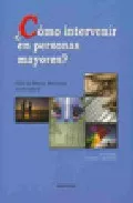 Portada del Libro ¿Como Intervenir Con Personas Mayores? de Vv.Aa. - 9788497729369