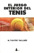 Portada del Libro El Juego Interior Del Tenis de W. Timothy Gallwey - 9788478081738