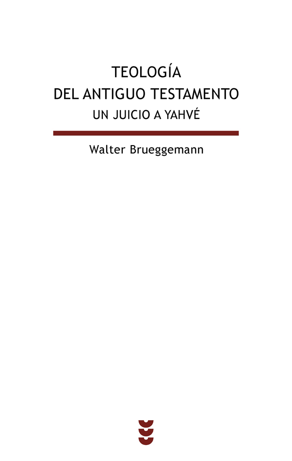 Portada del Libro Teologia Del Antiguo Testamento. Un Juicio A Yahve de Walter Brueggemann - 9788430116348
