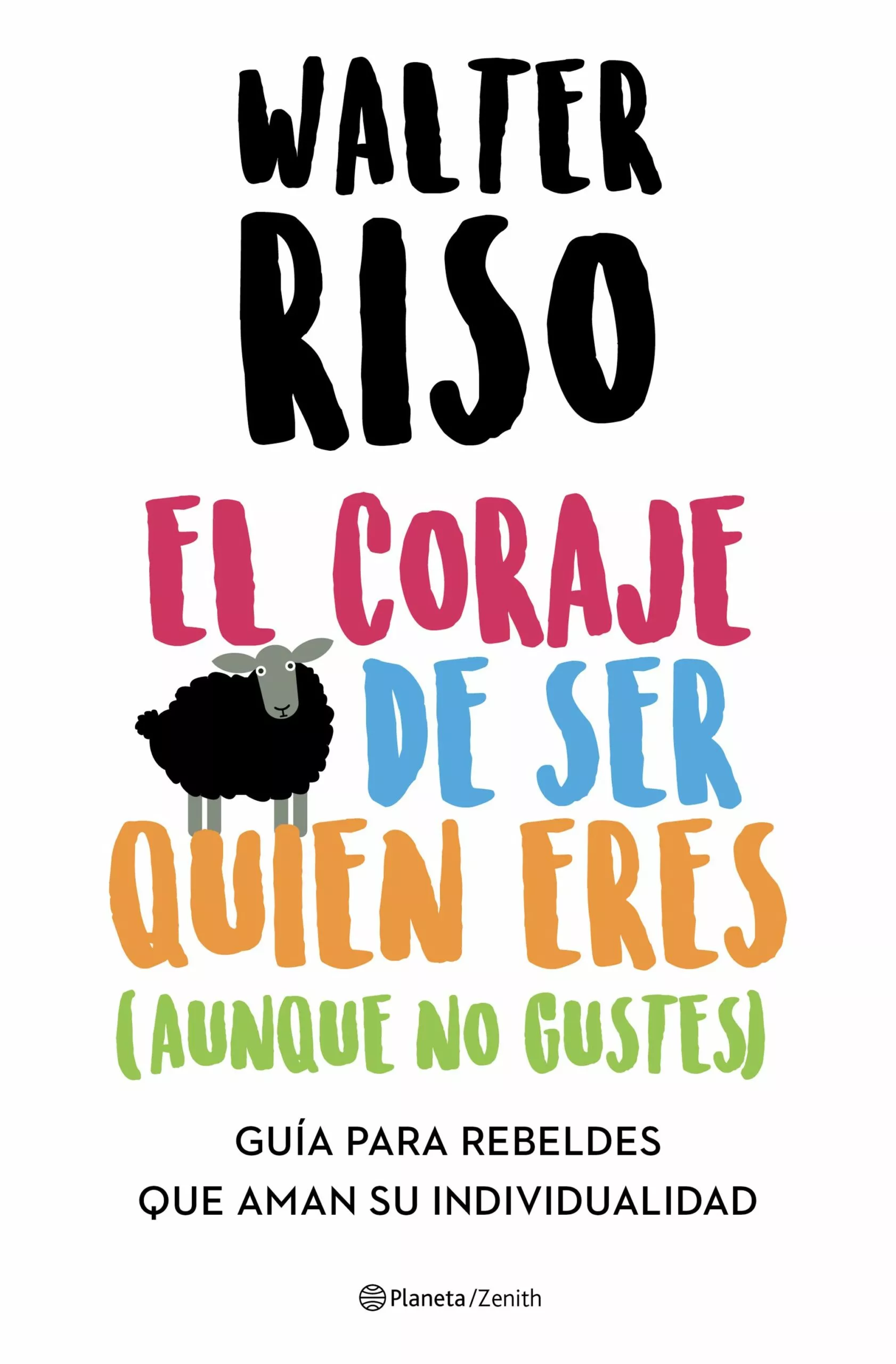 Portada del Libro El Coraje De Ser Quien Eres (Aunque No Gustes) de Walter Riso - 9788408223696