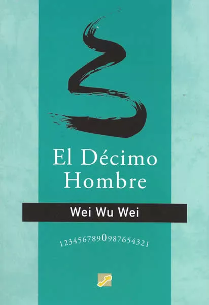 Portada del Libro El Decimo Hombre de Wei Wu Wei - 9788495496553