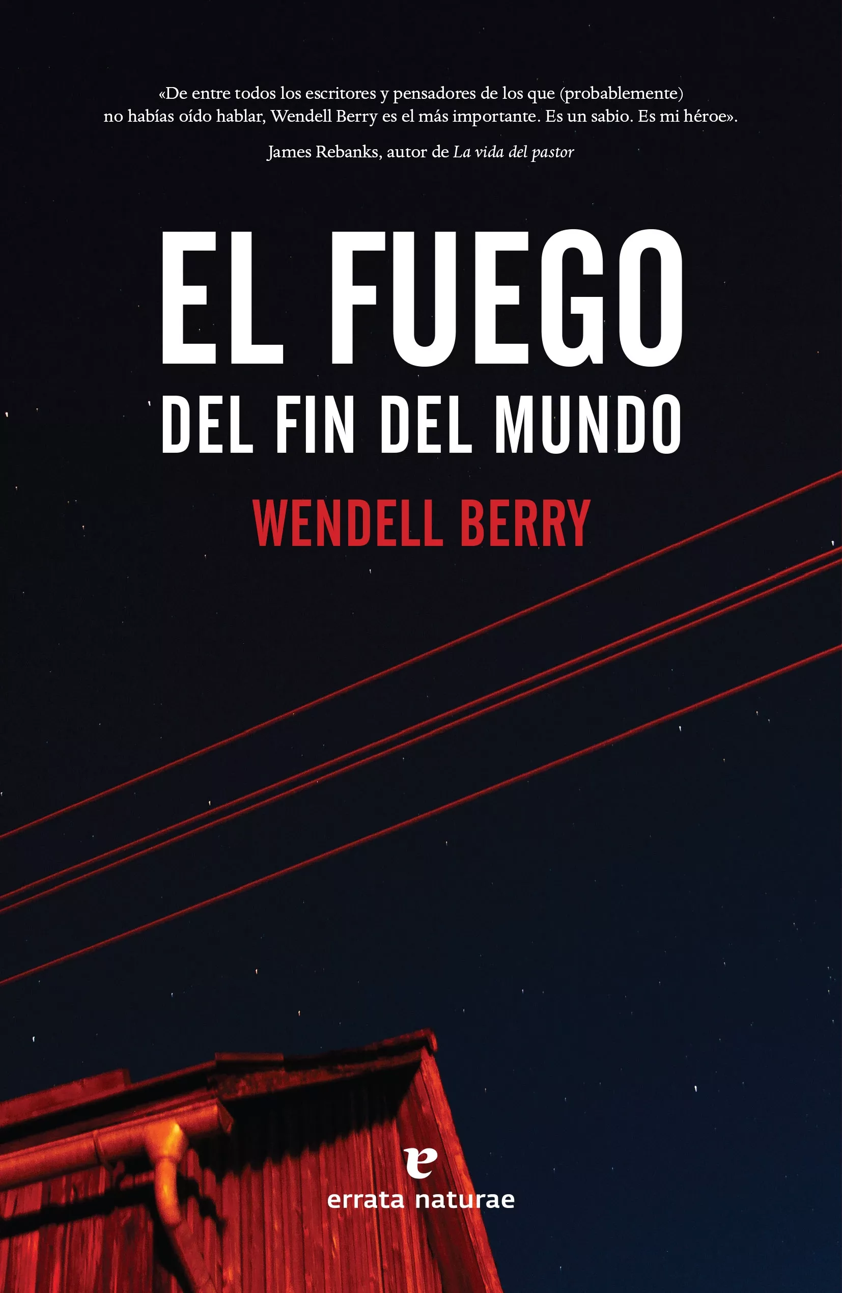 Portada del Libro El Fuego Del Fin Del Mundo de Wendell Berry - 9788417800468