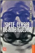 Portada del Libro Siete Clases De Ambigüedad de William Empson - 9789681672669