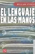 Portada del Libro El Lenguaje En Las Manos: Por Que Las Señas Precedieron Al Habla de William Stokoe - 9788437505879
