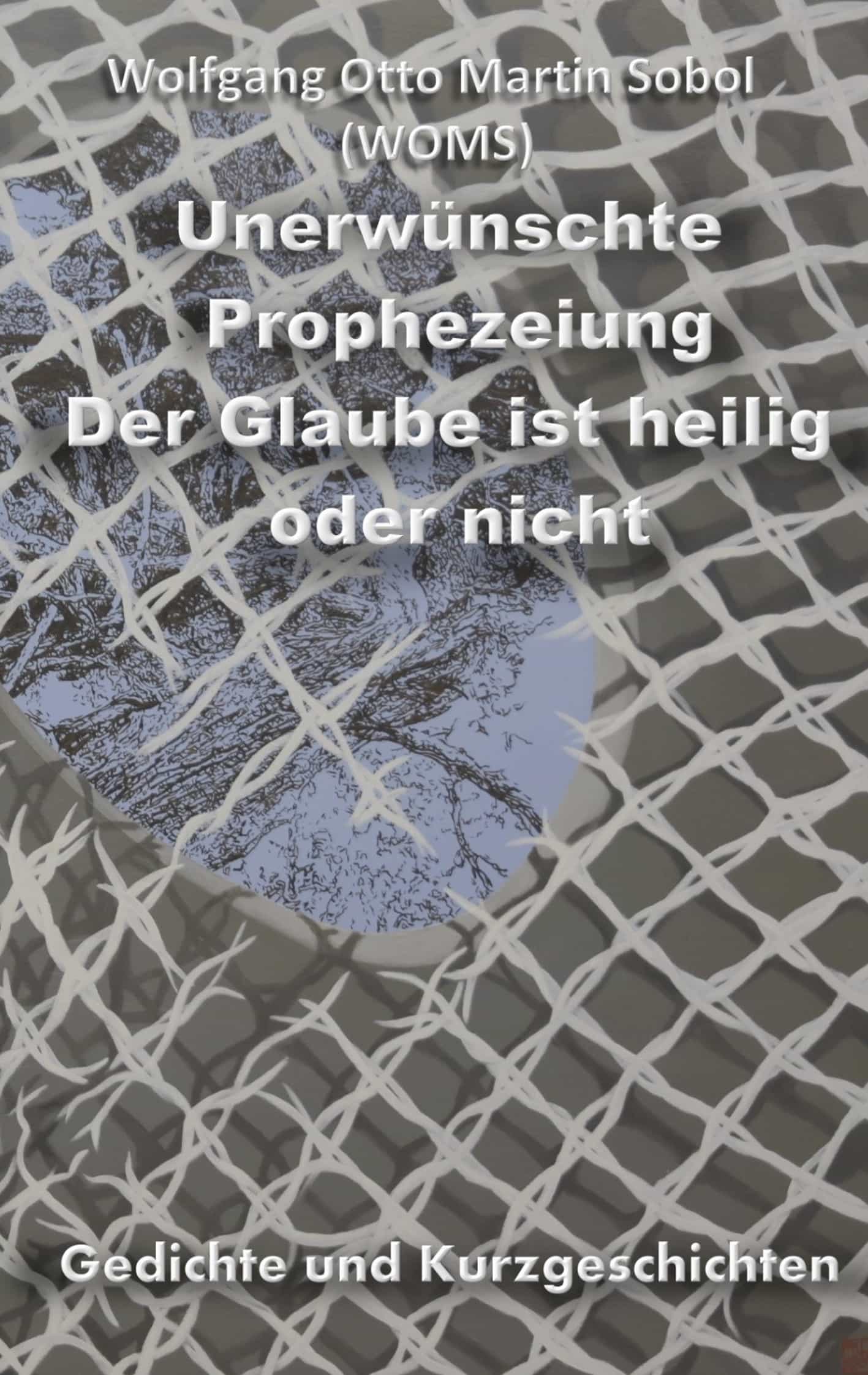 Portada del Libro Unerwunschte Prophezeiung de Wolfgang Sobol - 9783750441873