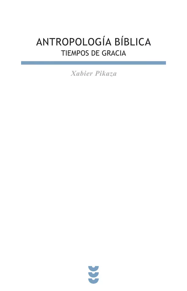 Portada del Libro Antropologia Biblica. Tiempos De Gracia de Xabier Pikaza - 9788430116188