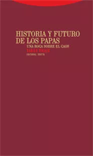 Portada del Libro Historia Y Futuro De Los Papas. Una Roca Sobre El Caos de Xabier Pikaza - 9788481647457