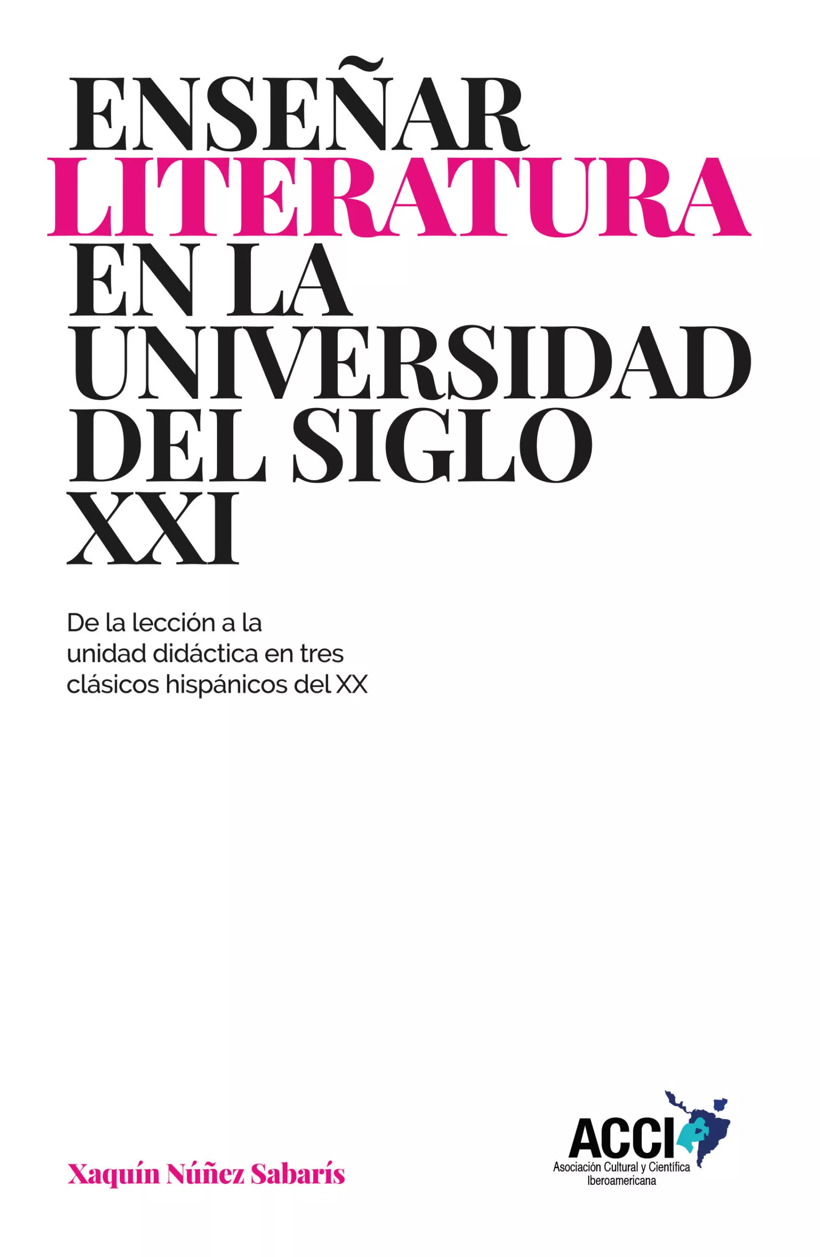 Portada del Libro Enseñar Literatura En La Universidad Del Siglo Xxi de Xaquin Nuñez Sabaris - 9788417867379