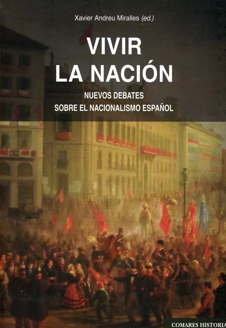 Portada del Libro Vivir La Nacion:Nuevos Debates Sobre El Nacionalismo Español de Xavier Andreu Miralles - 9788490456880