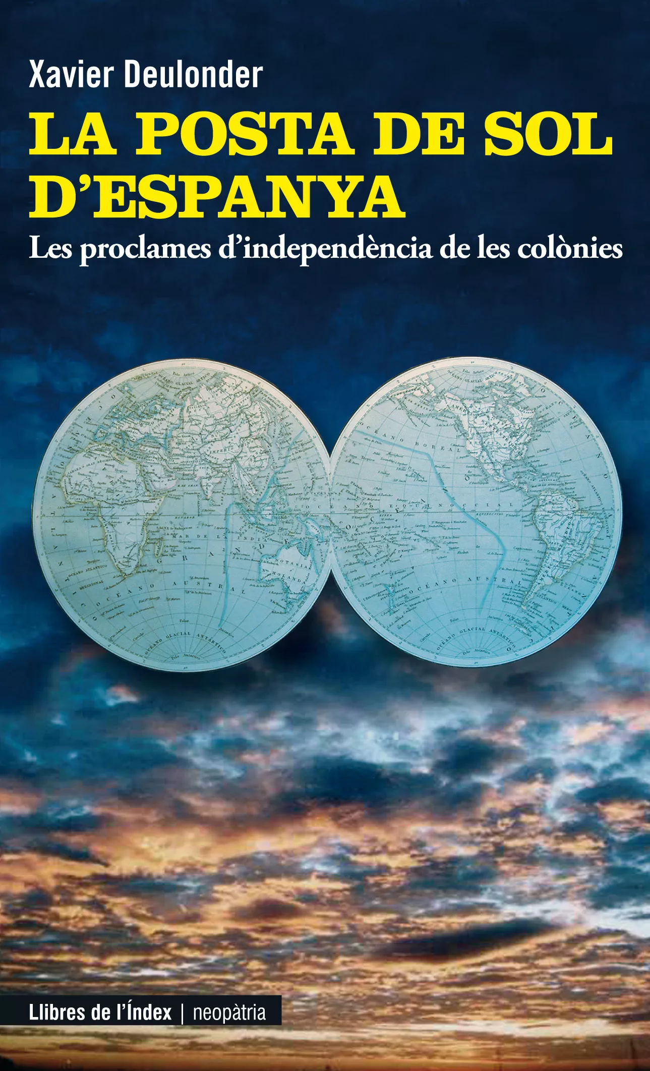 Portada del Libro La Posta De Sol Despanya: Les Declaracions Dindependencia De Le S Exco de Xavier Deulonder Camins - 9788495317827