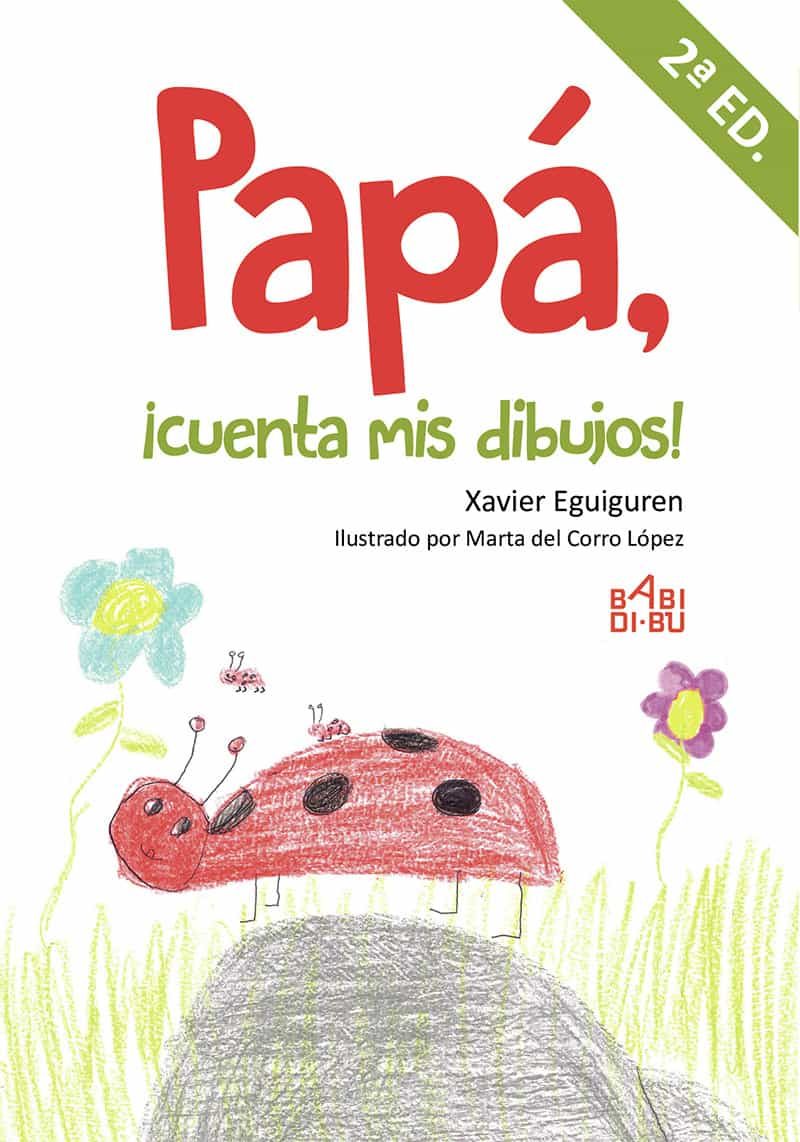 Portada del Libro Papá ¡Cuenta Mis Dibujos! (2ª Ed) de Xavier Eguiguren - 9788418017537