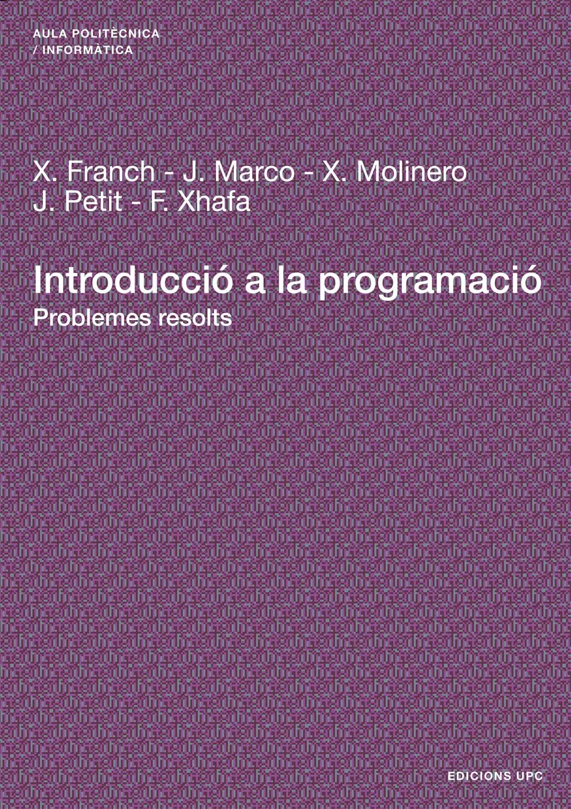 Portada del Libro Introduccio A La Programacio: Problemes Resolts de Xavier Franch Gutierrez - 9788483018811