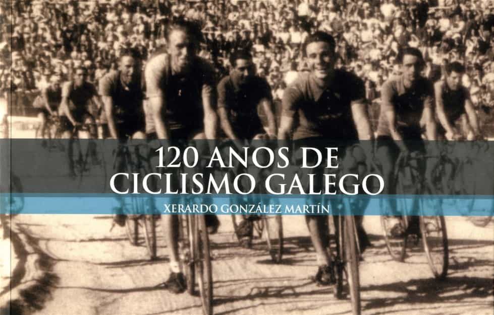 Portada del Libro 120 Anos De Ciclismo Galego de Xerardo Gonzalez Martinez - 9788471541161