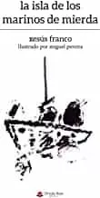 Portada del Libro La Isla De Los Marinos De Mierda de Xesus Franco - 9788413315027