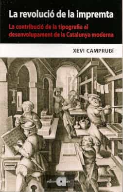 Portada del Libro La Revolucio De La Impremta: La Contribucio De La Tipografia Al Desenv de Xevi Camprubi I Pla - 9788416260843