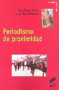 Portada del Libro Periodismo De Proximidad de Xose Lopez Garcia - 9788497564618
