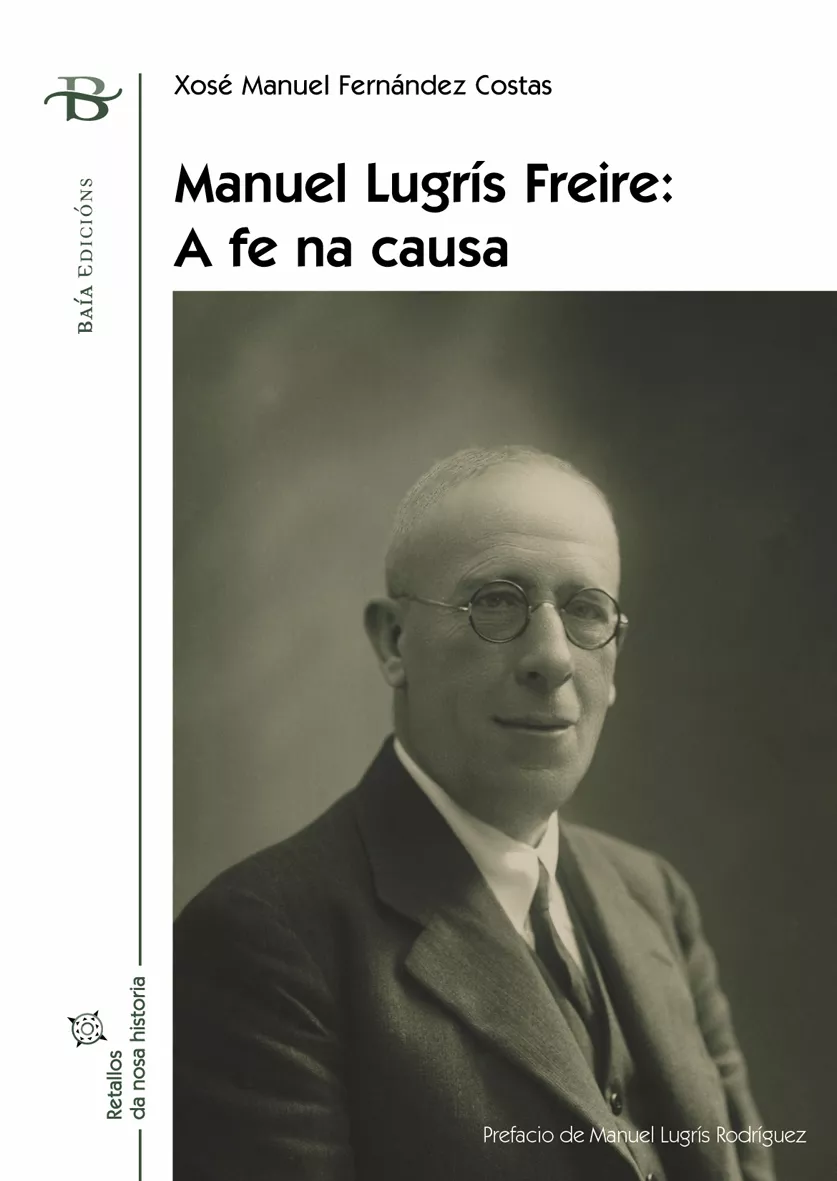Portada del Libro Manuel Lugris Freire: A Fe Na Causa de Xose Manuel Fernandez Costas - 9788496526365