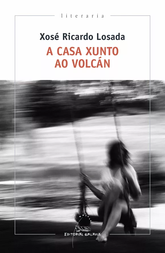 Portada del Libro A Casa Xunto Ao Volcan de Xose Ricardo Losada - 9788491514169