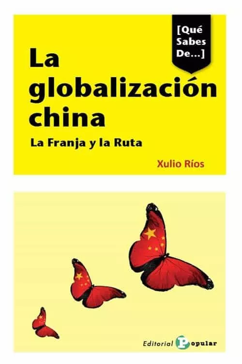 Portada del Libro La Globalizacion China. La Franja Y La Ruta de Xulio Rios - 9788478847921