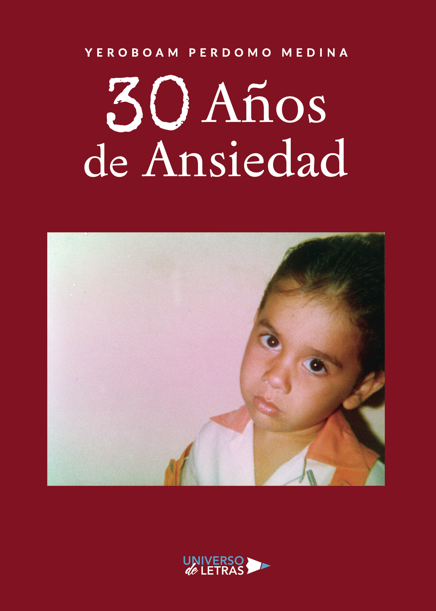 Portada del Libro 30 Años De Ansiedad de Yeroboam Perdomo Medina - 9788418034053
