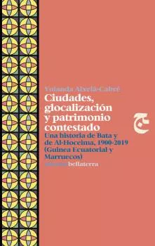 Portada del Libro Ciudades Glocalización Y Patrimonio Contestado de Yolanda Aixela Cabre - 9788472909618