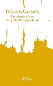 Portada del Libro Un Cobertizo Lleno De Significados Sospechosos de Yolanda Castaño Pereira - 9788497439015