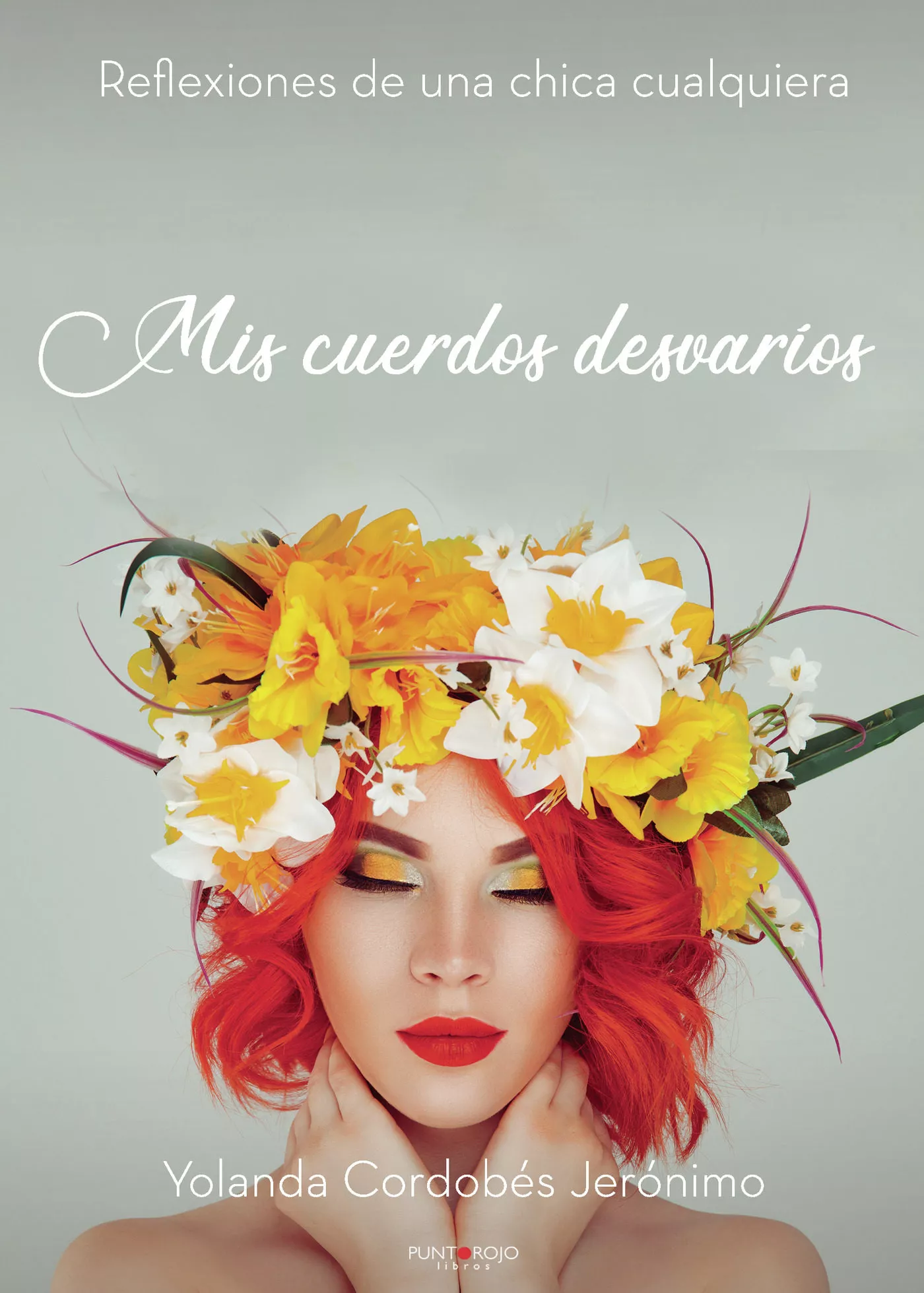 Portada del Libro Mis Cuerdos Desvaríos de Yolanda Cordobes Jeronimo - 9788418074721