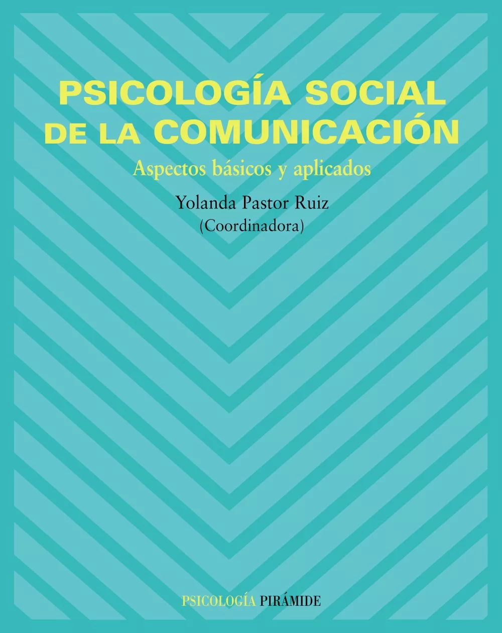 Portada del Libro Psicologia Social De La Comunicacion: Aspectos Basicos Y Aplicado S de Yolanda Pastor Ruiz - 9788436820553