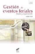 Portada del Libro Gestion De Eventos Feriales: Diseño Y Organizacion de Yolanda Triviño - 9788497564007