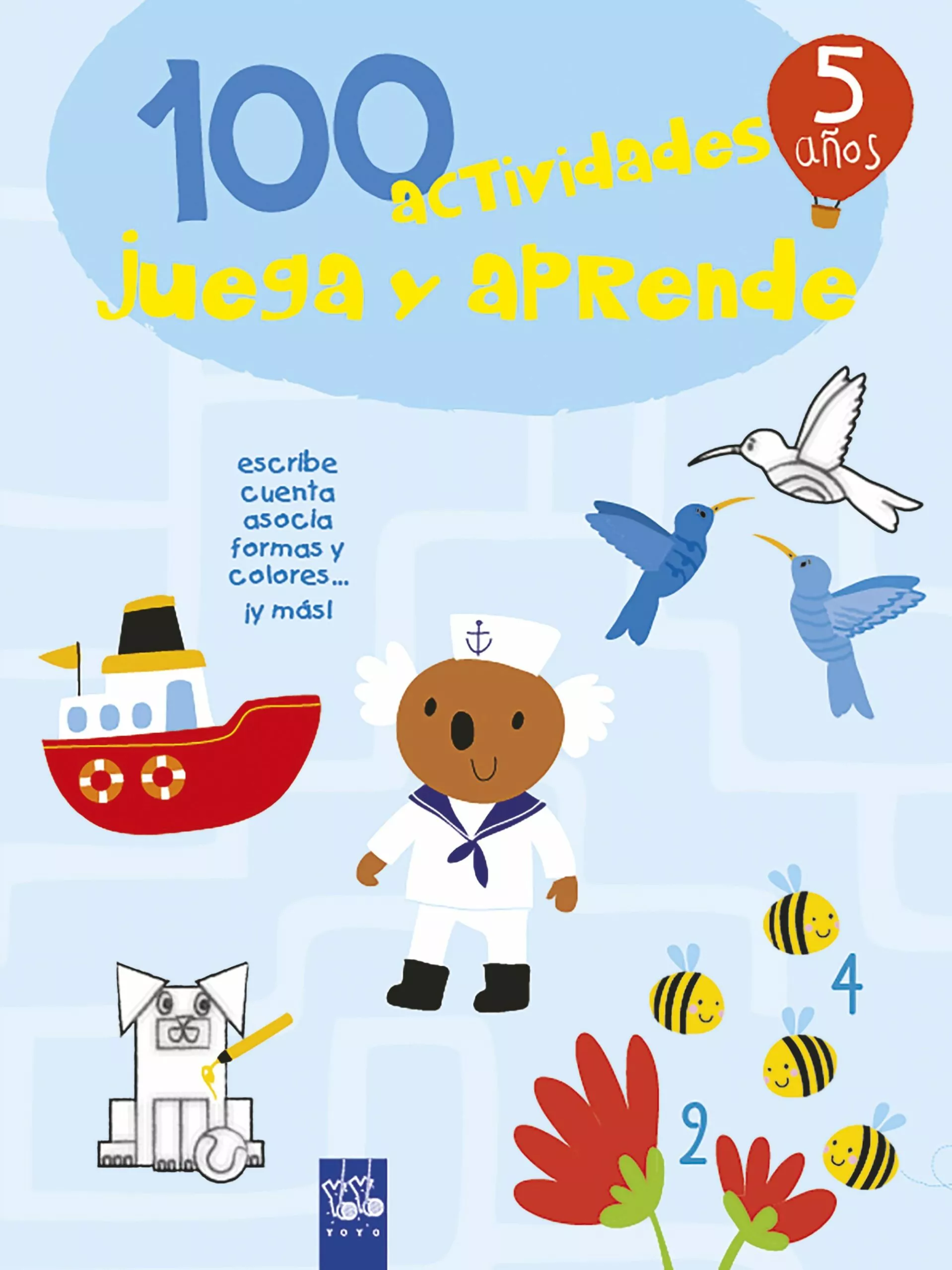 Portada del Libro 100 Actividades Juega Y Aprende 5 Años de Yoyo - 9788408221425