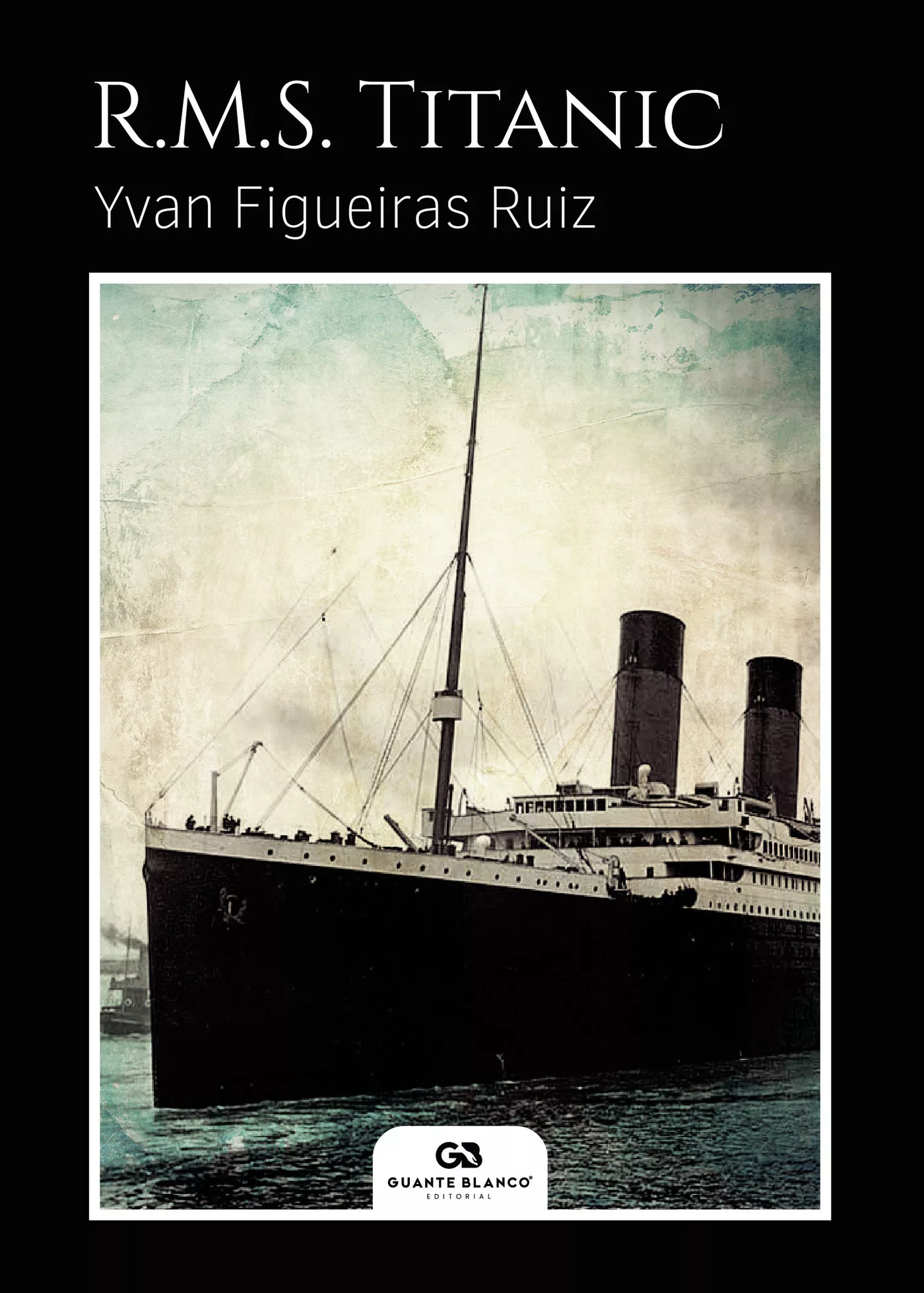 Portada del Libro R.M.S. Titanic de Yvan Figueiras Ruiz - 9788416808953