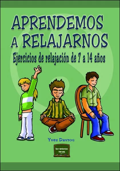 Portada del Libro Aprendemos A Relajarnos: Ejercicios De Relajacion De 7 A 14 Años de Yves Davrou - 9788427715431