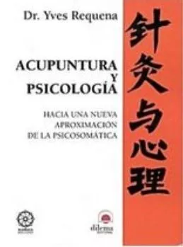 Portada del Libro Acupuntura Y Psicologia: Hacia Una Nueva Aproximacion De La Psicosomat de Yves Requena - 9788496079632