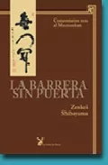 Portada del Libro La Barrera Sin Puerta de Zenkei Shibayama - 9788487403859