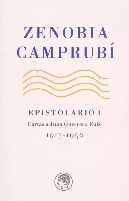 Portada del Libro Zenobia Camprubi. Epistolario I. Cartas A Juan Guerrero Ruiz (191 7/19 de Zenobia Camprubi - 9788495078520